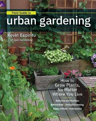 Field Guide to Urban Gardening - Kevin Espiritu