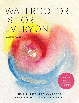Watercolor Is for Everyone - Kateri Ewing