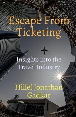 Escape from Ticketing - Hillel Jonathan Gadkar