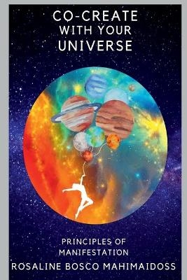Co-Create with Your Universe - Rosaline Bosco Mahimaidoss