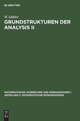 Grundstrukturen der Analysis II - W. G&auml;hler