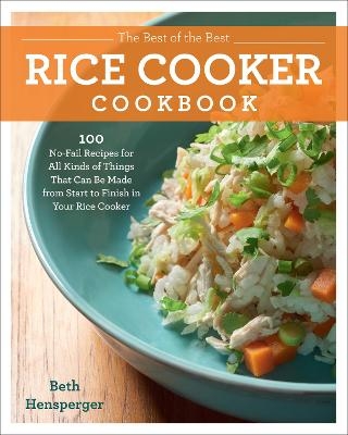 The Best of the Best Rice Cooker Cookbook - Beth Hensperger