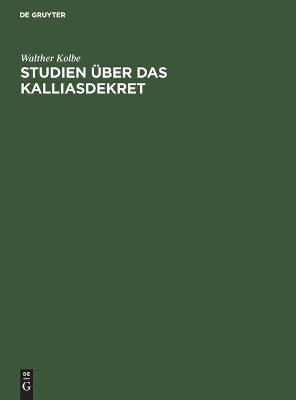 Studien &uuml;ber das Kalliasdekret - Walther Kolbe