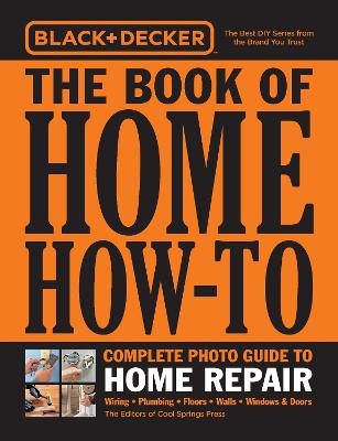 Black & Decker The Book of Home How-To Complete Photo Guide to Home Repair