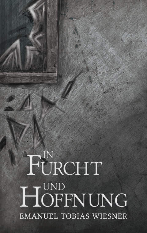 In Furcht und Hoffnung - Emanuel Tobias Wiesner