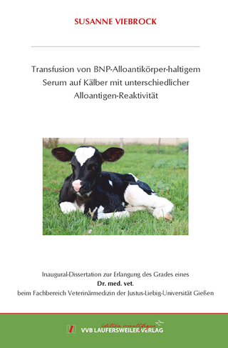 Transfusion von BNP-Alloantikörper-haltigem Serum auf Kälber mit unterschiedlicher Alloantigen-Reaktivität
