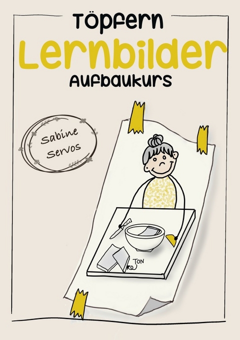 T&ouml;pfern Lernbilder von Sabine Servos / T&ouml;pfern Lernbilder Aufbaukurs - Sabine Servos