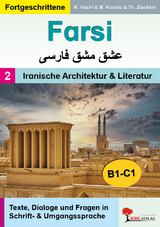 FARSI / Band 2: Iranische Architektur und Literatur (Niveau B1-C1) - Kathayoun Vaziri, Michaela Kusrini, Theresa Zischkin
