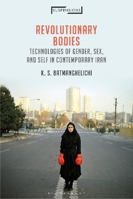 Revolutionary Bodies - K. S. Batmanghelichi