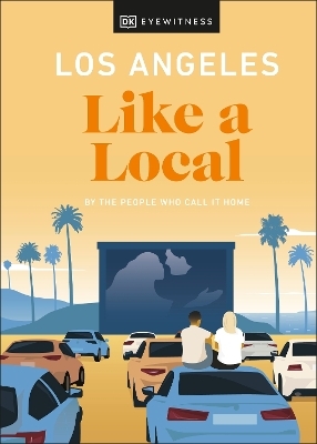 Los Angeles Like a Local - Sarah Bennett, Ryan Gajewski, Anita Little, Eva Recinos,  DK Travel