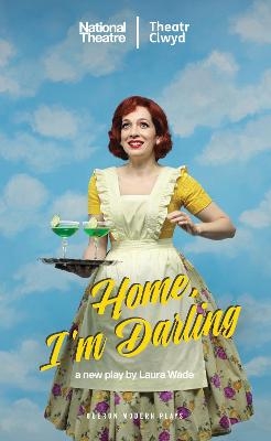 Home, I&rsquo;m Darling - Laura Wade