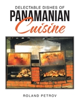 Delectable Dishes of Panamanian Cuisine -  Roland Petrov