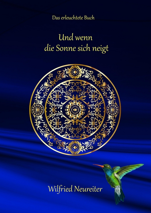 Und wenn die Sonne sich neigt... - Wilfried Neureiter