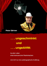 . . . ungeschminkt . . . ungeAHNt - Peter G&auml;rtner