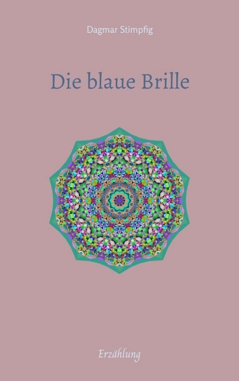 Die blaue Brille, eine zauber-hafte Brille - Dagmar Stimpfig