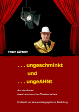 . . . ungeschminkt . . . ungeAHNt - Peter G&auml;rtner
