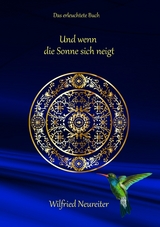 Und wenn die Sonne sich neigt... - Wilfried Neureiter
