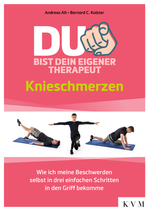 Du bist dein eigener Therapeut &ndash; Knieschmerzen - Andreas Alt, Bernard C. Kolster