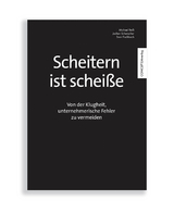 Scheitern ist schei&szlig;e - Michael Rei&szlig;, Jochen Schenscher, Dr. Sven Fischbach