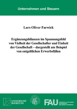 Ergänzungsbilanzen im Spannungsfeld von Vielheit der Gesellschafter und Einheit der Gesellschaft – dargestellt am Beispiel von entgeltlichen Erwerbsfällen