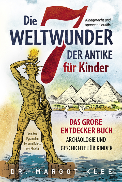 Die 7 Weltwunder der Antike f&uuml;r Kinder - Margot Klee