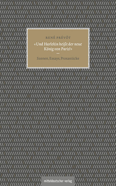 &raquo;Und Harlekin hei&szlig;t der neue K&ouml;nig von Paris!&laquo; - Ren&eacute; Pr&eacute;v&ocirc;t