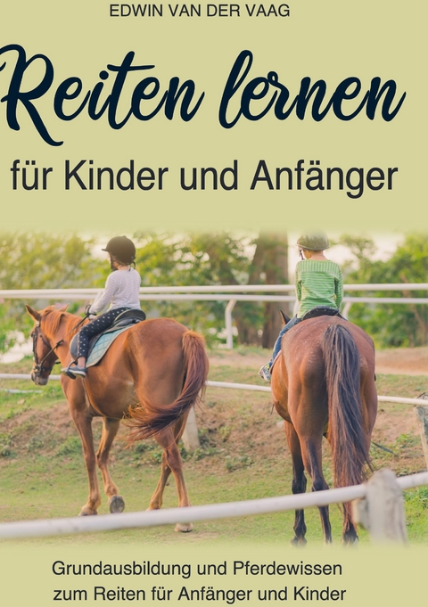 Reiten lernen f&uuml;r Kinder und Anf&auml;nger - Edwin van der Vaag