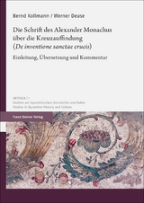 Die Schrift des Alexander Monachus &uuml;ber die Kreuzauffindung (&bdquo;De inventione sanctae crucis&ldquo;) - Bernd Kollmann, Werner Deuse
