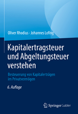 Kapitalertragsteuer und Abgeltungsteuer verstehen - Oliver Rhodius, Johannes Lofing