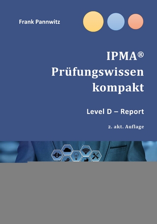 IPMA® Prüfungswissen kompakt