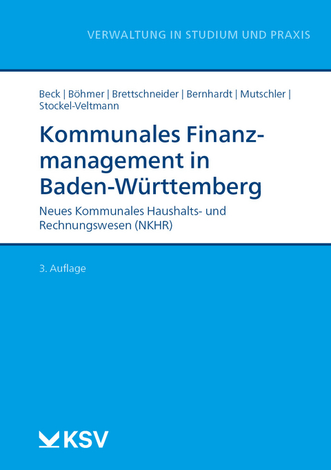 Kommunales Finanzmanagement in Baden-W&uuml;rttemberg - Uwe Beck, Roland B&ouml;hmer, Dieter Brettschneider, Horst Bernhardt, Klaus Mutschler, Christoph Stockel-Veltmann