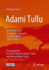 Adami Tullu Die Erinnerungen des Deutsch-&Auml;thiopiers Hermann Goetz (1878-1970) - Hermann Goetz