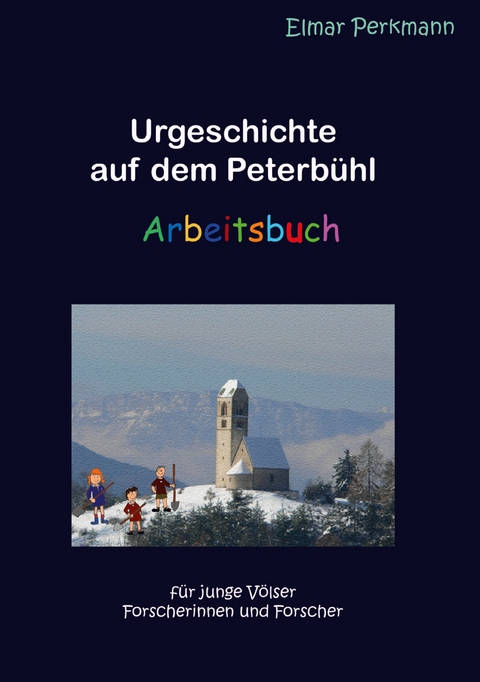 Urgeschichte auf dem Peterb&uuml;hl - Elmar Perkmann