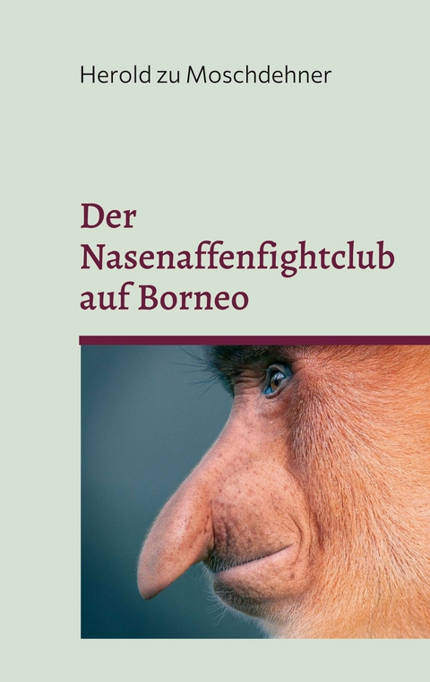 Der Nasenaffenfightclub auf Borneo - Herold zu Moschdehner