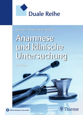 Duale Reihe Anamnese und Klinische Untersuchung - Hermann S. Füeßl; Martin Middeke
