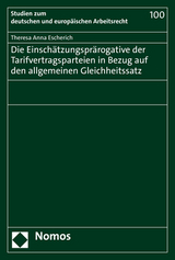 Die Einsch&auml;tzungspr&auml;rogative der Tarifvertragsparteien in Bezug auf den allgemeinen Gleichheitssatz - Theresa Anna Escherich