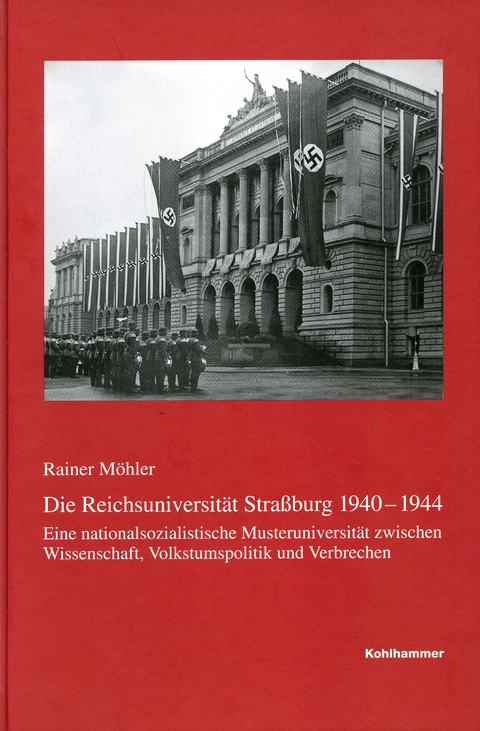 Die Reichsuniversit&auml;t Stra&szlig;burg 1940-1944 - Rainer M&ouml;hler
