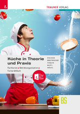 K&uuml;che in Theorie und Praxis - Fachkunde, Betriebsorganisation, Fachpraktikum + digitales Zusatzpaket - Peter Fischer, David Breitwieser, Rudolf Forjan, Doris Bartl, Peter W&ouml;lfl