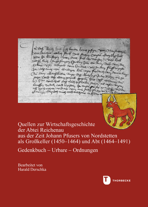 Quellen zur Wirtschaftsgeschichte der Abtei Reichenau aus der Zeit Johann Pfusers von Nordstetten als Gro&szlig;keller (1450-1464) und Abt (1464-1491)