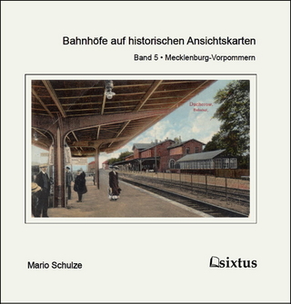 Bahnhöfe auf historischen Ansichtskarten. Teil 5: Mecklenburg-Vorpommern