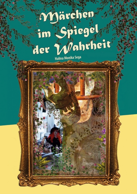 M&auml;rchen im Spiegel der Wahrheit - Halina Monika Sega