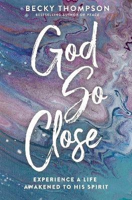 God So Close - Becky Thompson