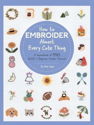 How to Embroider Almost Every Cute Thing - Nihon Vogue