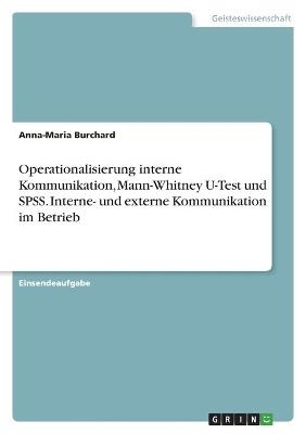 Operationalisierung interne Kommunikation, Mann-Whitney U-Test und SPSS. Interne- und externe Kommunikation im Betrieb
