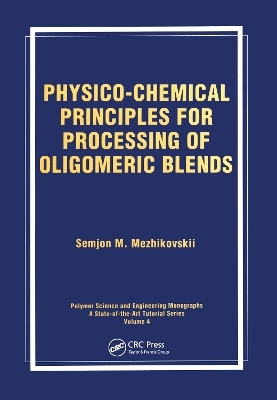 Physico-Chemical Principles for Processing of Oligomeric Blends - Semjon M Mezhikouski