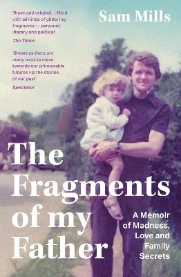 The Fragments of my Father - Sam Mills