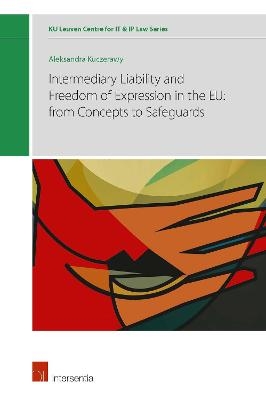 Intermediary Liability and Freedom of Expression in the EU: from concepts to safeguards - Aleksandra Kuczerawy