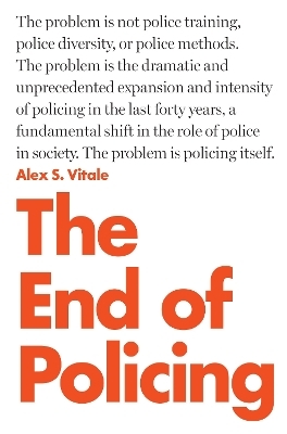 The End of Policing - Alex S. Vitale