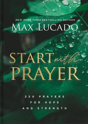 Start with Prayer - Max Lucado
