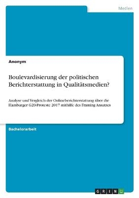 Boulevardisierung der politischen Berichterstattung in Qualit&Atilde;&curren;tsmedien? -  Anonym